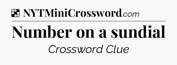 Solution: Number on a sundial - NYT Crossword