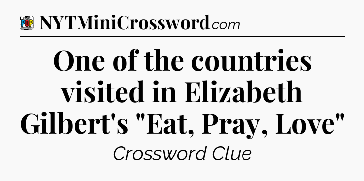One of the countries visited in Elizabeth Gilbert's 
