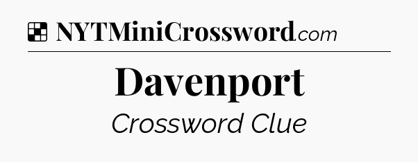 Solution: Davenport - NYT Crossword