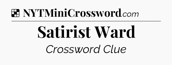 Solution: Satirist Ward - NYT Crossword