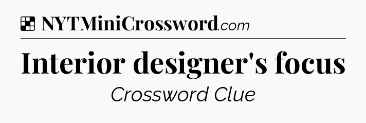 Solution: Interior designer's focus - NYT Crossword