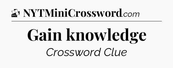 Gain knowledge - Daily Themed Classic Crossword