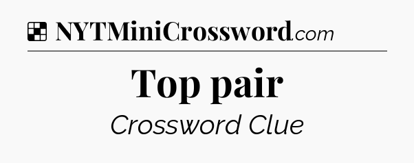 Solution: Top pair - NYT Crossword