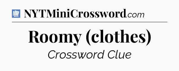 Roomy (clothes) Puzzle Page Crossword Clue
