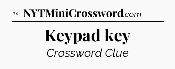Keypad key - WSJ Crossword