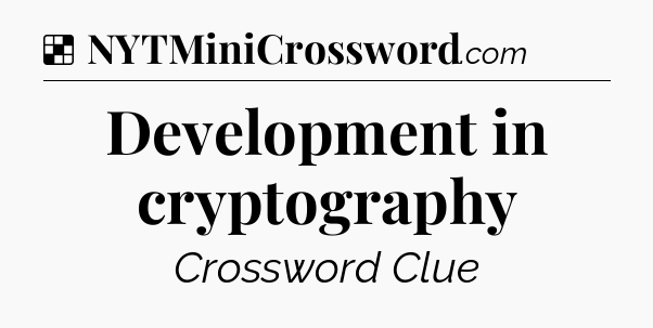 Solution: Development in cryptography - NYT Crossword