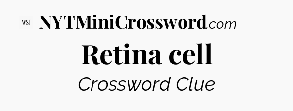 Retina cell - WSJ Crossword