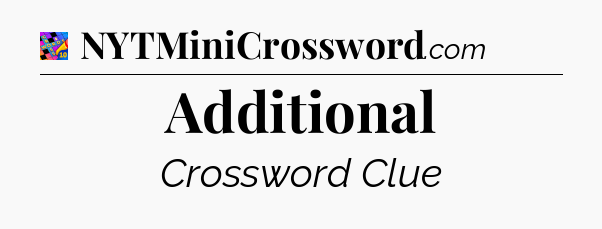 Additional Crossword Clue