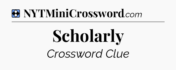 Solution: Scholarly - NYT Mini Crossword