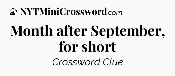 Month after September, for short - Daily Themed Classic Crossword
