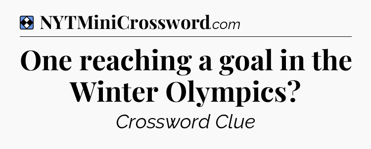 Solution: One reaching a goal in the Winter Olympics - NYT Mini Crossword