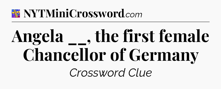 Angela __, the first female Chancellor of Germany Codycross