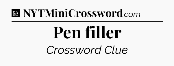 Pen filler - LA Times Crossword