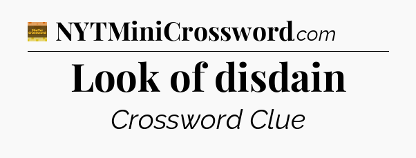 Look of disdain crossword clue Eugene Sheffer