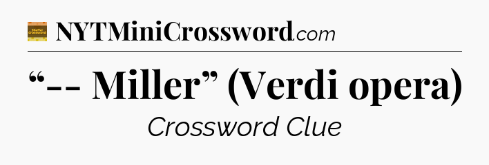 “-- Miller” (Verdi opera) - Eugene Sheffer Crossword