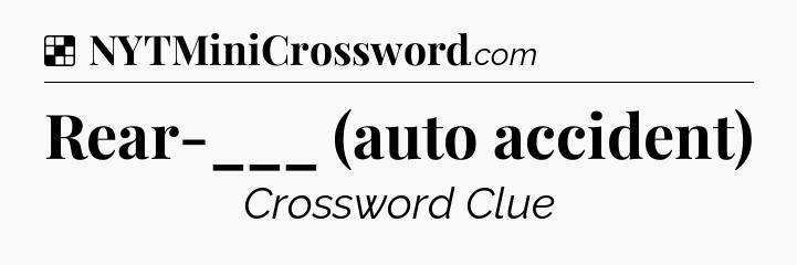 Solution: Rear-___ (auto accident) - NYT Crossword