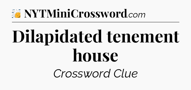 Dilapidated tenement house - 7 Little Words