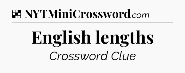Solution: English lengths - NYT Crossword