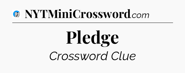 Pledge Crossword Clue