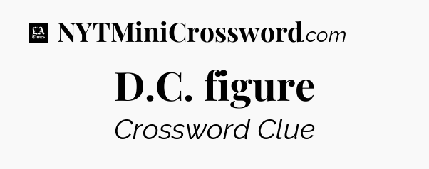 D.C. figure - LA Times Crossword