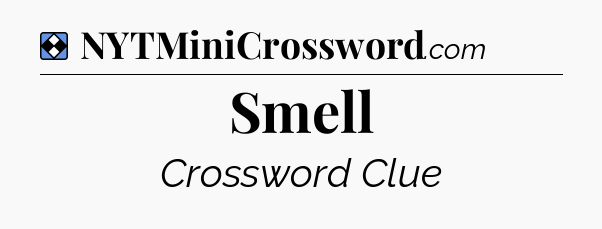 Solution: Smell - NYT Mini Crossword