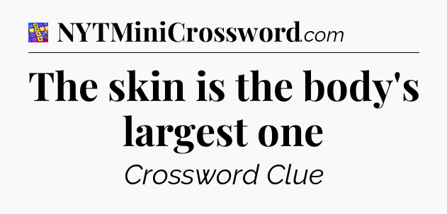 The skin is the body's largest one Codycross