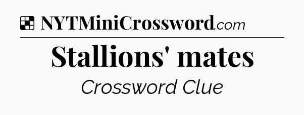 Solution: Stallions' mates - NYT Crossword