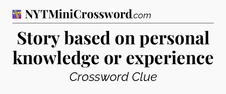 Story based on personal knowledge or experience Codycross
