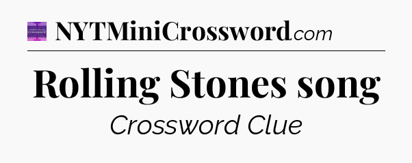 Rolling Stones song - Thomas Joseph Crossword