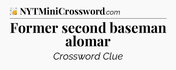Former second baseman alomar - 7 Little Words