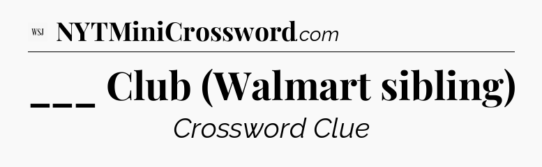 ___ Club (Walmart sibling) - WSJ Crossword