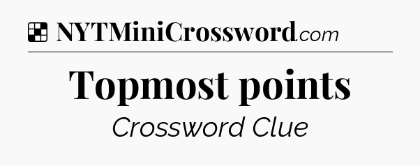 Solution: Topmost points - NYT Crossword