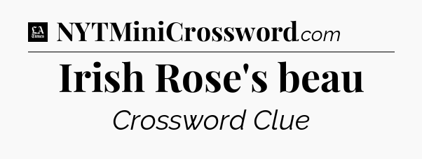 Irish Rose's beau - LA Times Crossword