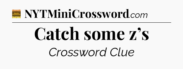 Catch some z’s - Eugene Sheffer Crossword