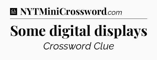 Some digital displays - LA Times Crossword