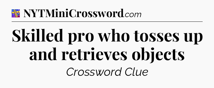 Skilled pro who tosses up and retrieves objects Codycross