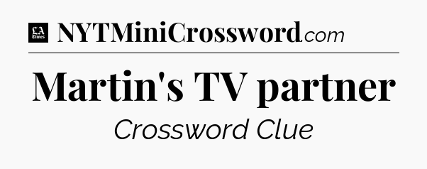 Martin's TV partner - LA Times Crossword