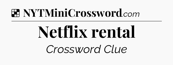 Solution: Netflix rental - NYT Crossword