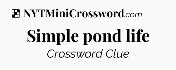 Solution: Simple pond life - NYT Crossword