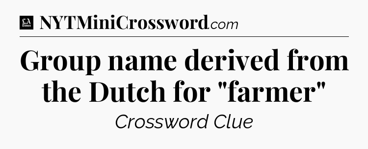 Group name derived from the Dutch for 