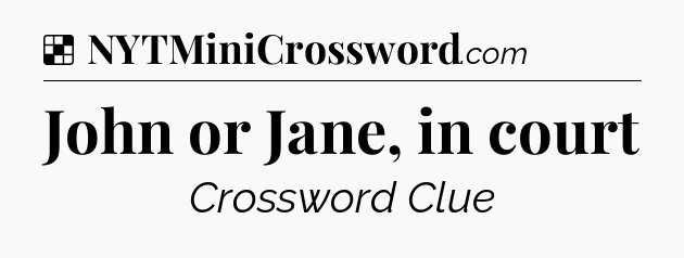 Solution: John or Jane, in court - NYT Crossword