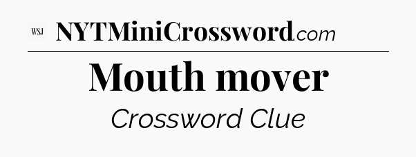 Mouth mover - WSJ Crossword