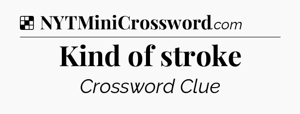 Solution: Kind of stroke - NYT Crossword