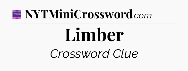 Limber - Thomas Joseph Crossword