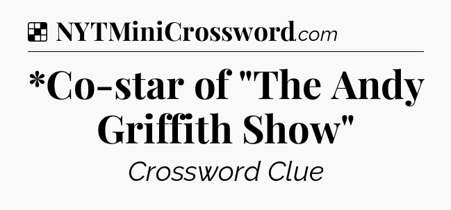 Solution: *Co-star of 