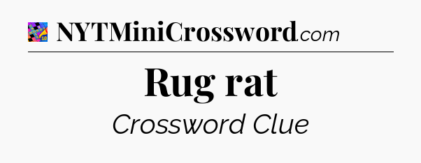 Rug rat Crossword Clue