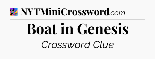 Boat in Genesis Crossword Clue