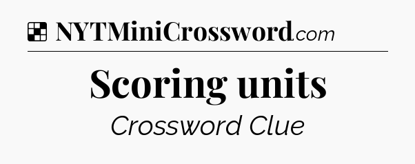 Solution: Scoring units - NYT Crossword