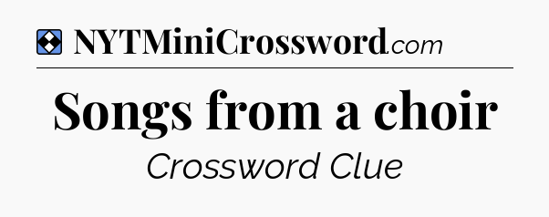 Solution: Songs from a choir - NYT Mini Crossword