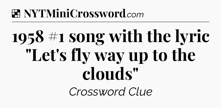 Solution: 1958 #1 song with the lyric 